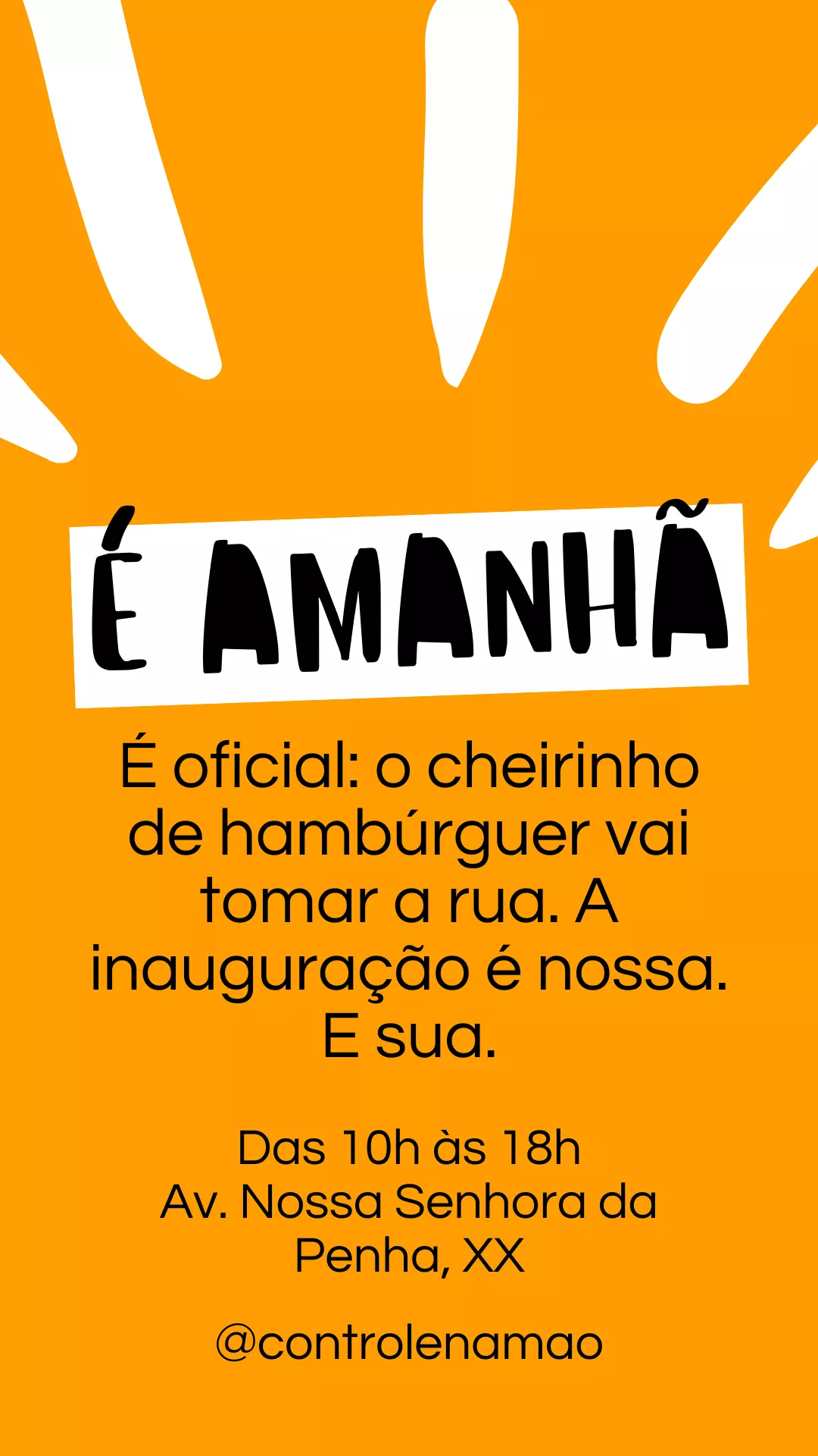 Arte de Instagram em tom vibrante laranja e preto, com linguagem jovem e tipografia ousada. Texto anuncia que a inauguração é “amanhã”, com destaque para o cheiro de hambúrguer e o convite descontraído para o evento. Informações de horário, local e @controlenamao reforçam o clima informal e festivo da inauguração de uma hamburgueria.