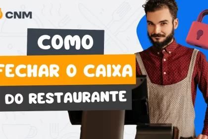 Homem de avental diante de caixa registradora, com ícone de cadeado vermelho ao fundo e título “Como Fechar o Caixa do Restaurante” do CNM.